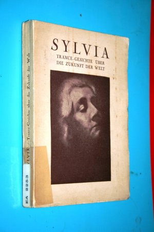 Trance-Gesichte. Über die politische, religiöse und wirtschaftliche Zukunft der Welt. ( Mit handschr. Widmung von Sylvia Bianca)Zusammengestellt auf Grund […]