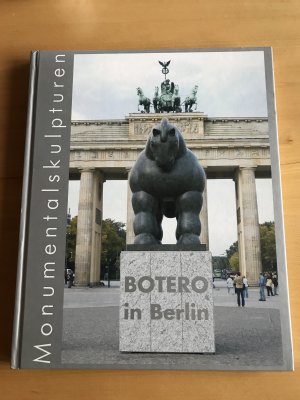 gebrauchtes Buch – Raimund Thomas – Botero in Berlin. Monumentalskulpturen. Esculturas Monumentales. Monumental Sculptures.