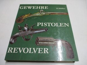 Gewehre, Pistolen, Revolver. Hand- und Faustfeuerwaffen vom 14. bis 19. Jahrhundert.