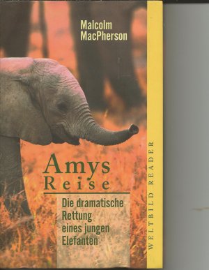 gebrauchtes Buch – Malcolm MacPherson – Amys Reise . Die dramatische Rettung eines jungen Elefanten