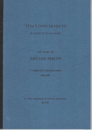 The Long March - 30 Years of Black Music - The Music of Archie Shepp - A complete Discography 1960 - 1990