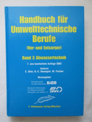 gebrauchtes Buch – E. Stier, H – F. Hirthammer Verlag: Handbuch für Umwelttechnische Berufe (Ver- und Entsorger) - Band 3 Abwassertechnik