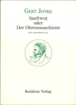 gebrauchtes Buch – Gert Jonke – Sanftwut oder Der Ohrenmaschinist., Eine Theatersonate. gebrauchtes Buch – Gert Jonke – Sanftwut oder Der Ohrenmaschinist., Eine Theatersonate.