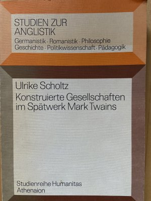 Konstruierte Gesellschaften im Spätwerk Mark Twains (Studien zur Anglistik)