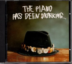 The Piano Has Been Drinking...