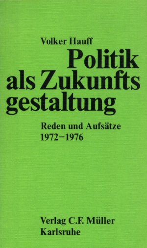 Politik als Zukunftsgestaltung - Reden und Aufsätze 1972 bis 1976 (Mit einer Widmung des Verfassers an den ehemaligen SH Innenminister Ekkehard Wienholtz […]