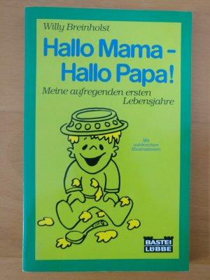 gebrauchtes Buch – Willy Breinholst – Hallo Mama - Hallo Papa! - Meine aufregenden ersten Lebensjahre. Mit zahlreichen Illustrationen