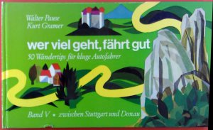 Wer viel geht, fährt gut. 50 Wandertips für kluge Autofahrer. BAND V: Zwischen Stuttgart und Donau. Erste Auflage.