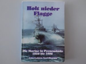 Holt nieder Flagge - Die Marine in Peenemünde 1950 bis 1996