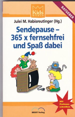 Sendepause - 365 x fernsehfrei und Spaß dabei - Ratgeber