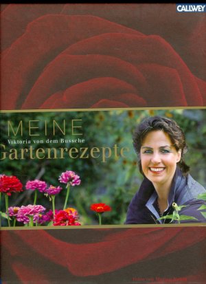 gebrauchtes Buch – Viktoria von dem Bussche – Meine Gartenrezepte - Inspirationen einer leidenschaftlichen Gärtnerin [Garten-Rezepte]