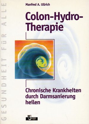 gebrauchtes Buch – Ullrich, Manfred A – Colon-Hydro-Therapie - Chronische Krankheiten durch Darmsanierung heilen