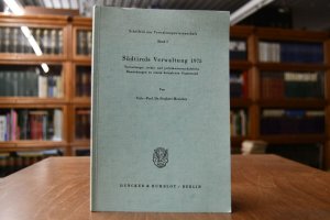 Südtirols Verwaltung 1975. Verwaltungs-, rechts- u. politikwissaftliche Bemerkungen zu einem komplexen Gegenstand. Schriften zur Verwaltungswissenschaft Bd. 1