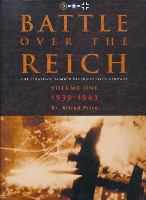 Battle over the Reich - The strategic Bomber Offensive over Germany - Volume one 1 - 1939-1943