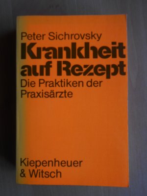 Krankheit auf Rezept >Die Praktiken der Praxisärzte<