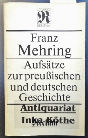 gebrauchtes Buch – Franz Mehring – Aufsätze zur preussischen und deutschen Geschichte - herausgegeben von Hans Jürgen Friederici / Reclams Universal-Bibliothek ; Band 1129 : Philosophie, Geschichte, Kulturgeschichte -