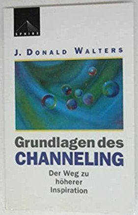 gebrauchtes Buch – Walters, J Donald – Grundlagen des Channeling - Der Weg zu höherer Inspiration