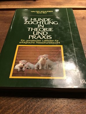 Hundezüchtung in Theorie und Praxis - ein genetischer Leitfaden für erfolgreiche Rassehundezucht