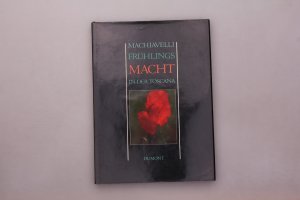 MACHIAVELLI. Frühlings-Macht in der Toscana