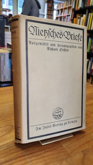 Nietzsches Briefe,, herausgegeben von Richard Oehler