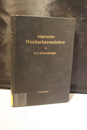 Allgemeine Wechselstromlehre. Bd. 1: Grundlagen - Mit 420 Abbildungen