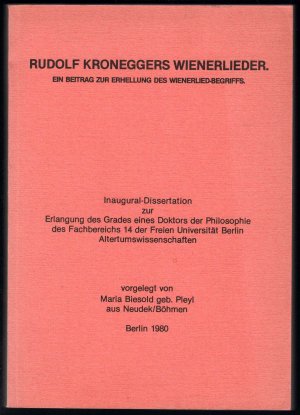 Rudolf Kroneggers Wienerlieder. Ein Beitrag zur Erhellung des Wienerlied-Begriffs.