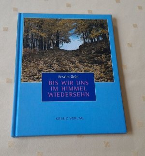 gebrauchtes Buch – Anselm Grün – Bis wir uns im Himmel wiedersehen