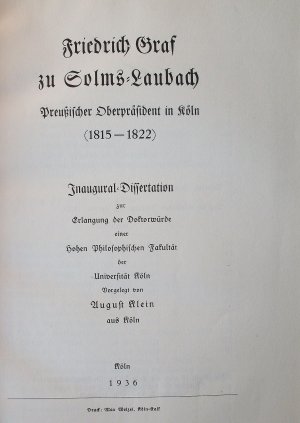 Friedrich Graf zu Solms-Laubach. Preußischer Oberpräsident in Köln (1815-1822). Inaugural=Dissertation zur Erlangung der Doktorwürde einer Hohen Philosophischen […]