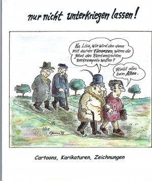 gebrauchtes Buch – Baldus, Peter; Hrsg v – nur nicht unterkriegen lassen! Cartoons, Karikaturen, Zeichnungen. M. e. Vorw. v. Klaus Modick