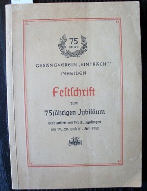 75 Jahre Gesangverein "Eintracht" Inheiden. Festschrift zum 75jährigen Jubiläum verbunden mit Wertungssingen am 19., 20. und 21. Juli 1952Lehrer Walter […]