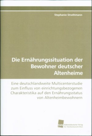 Die Ernährungssituation der Bewohner deutscher Altenheime: Eine deutschlandweite Multicenterstudie zum Einfluss von einrichtungsbezogenen Charakteristika […]