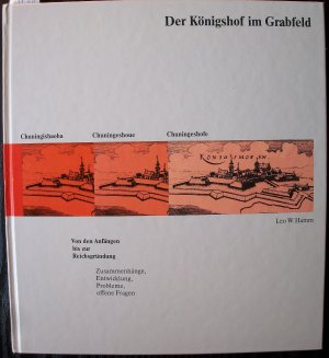 Der Königshof im Grabfeld. Von den Anfängen bis zur Reichsgründung. Zusammenhänge, Entwicklung, Probleme, offene Fragen. Band 3 der Schriftenreihe des […]