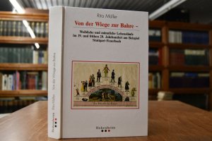 Von der Wiege zur Bahre. Weibliche und männliche Lebensläufe im 19. und frühen 20. Jahrhundert am Beispiel Stuttgart-Feuerbach. Veröffentlichungen des Archivs der Stadt Stuttgart Bd. 85