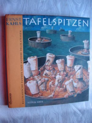 Ernst Kahls Tafelspitzen: Kulinarische Pannen und andere Delikatessen