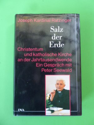 gebrauchtes Buch – Ratzinger, Joseph; Seewald – Salz der Erde - Christentum und katholische Kirche im 21. Jahrhundert. - Ein Gespräch mit Peter Seewald