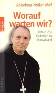 gebrauchtes Buch – Notker Wolf – Worauf warten wir? : ketzerische Gedanken zu Deutschland.