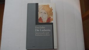 gebrauchtes Buch – Eva Zeller – Die Lutherin