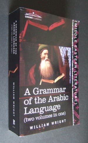 A Grammar of the Arabic Language (two volumes in one). Edited by Michael Jan de Goeije and W. Robertson Smith