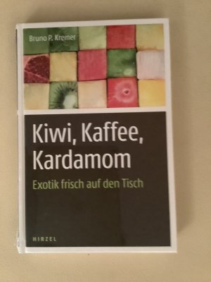 gebrauchtes Buch – Kremer, Bruno P – Kiwi, Kaffee, Kardamom - Exotik frisch auf den Tisch