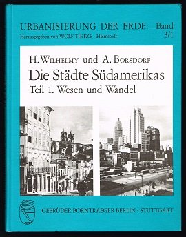 Die Städte Südamerikas: Teil 1: Wesen und Wandel / Teil 2: Die urbanene Zentren und ihre Regionen. -