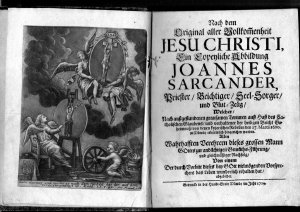 Nach dem Original aller Vollkommenheit Jesu Christi, Ein Copeyliche Abbildung Joannes Sarcander, Priester, Beichtiger, Seel-Sorger, und Blut-Zeug, Welcher […]