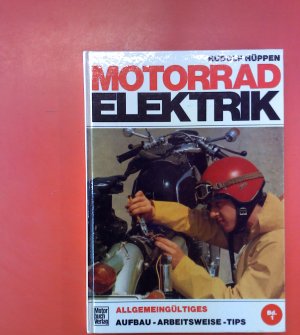 gebrauchtes Buch – Rudolf Hüppen – Motorrad-Elektrik BAND I. Allgemeingültiges: Aufbau - Arbeitsweise - Tips. 5. Auflage.