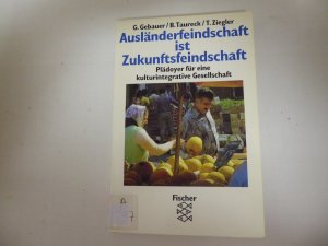 gebrauchtes Buch – Guido F. Gebauer – Ausländerfeindschaft ist Zukunftsfeindschaft. Plädoyer für eine kulturintegrative Gesellschaft. TB