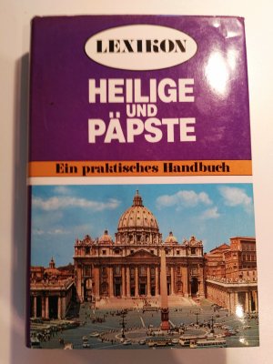 Lexikon Heilige und Päpste - Ein praktisches Handbuch