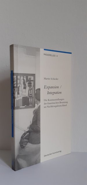 gebrauchtes Buch – Martin Schieder – Expansion /Integration - Die Kunstausstellungen der französischen Besatzung im Nachkriegsdeutschland