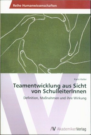 Teamentwicklung aus Sicht von SchulleiterInnen: Definition, Maßnahmen und ihre Wirkung