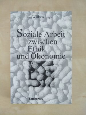 Soziale Arbeit zwischen Ethik und Ökonomie