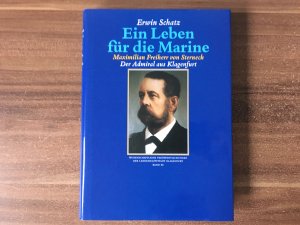 Ein Leben für die Marine. Maximilian Freiherr von Sterneck. Der Admiral aus Klagenfurt. Wissenschaftliche Veröffentlichungen der Landeshauptstadt Klagenfurt […]