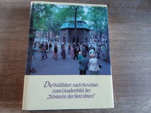 350 Jahre Kevelaerwallfahrt 1642-1992 / Die Wallfahrt nach Kevelaer zum Gnadenbild der "Trösterin der Betrübten" - Nachweis und Geschichte der Prozessionen von den Anfängen bis zur Gegenwart. Mit Abbildung der Wappenschilder