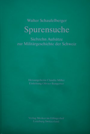 Spurensuche - Siebzehn Aufsätze zur Militärgeschichte der Schweiz